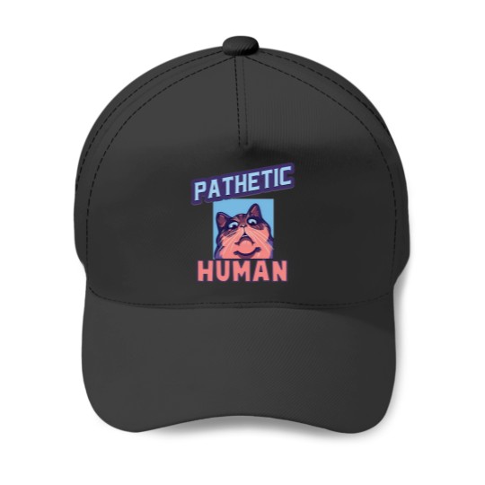 Discover Pathetic Human Funny Meme Baseball Caps