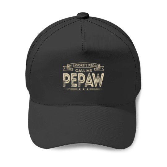Discover My Favorite People Call Me Pepaw Funny Dad Grand Baseball Caps