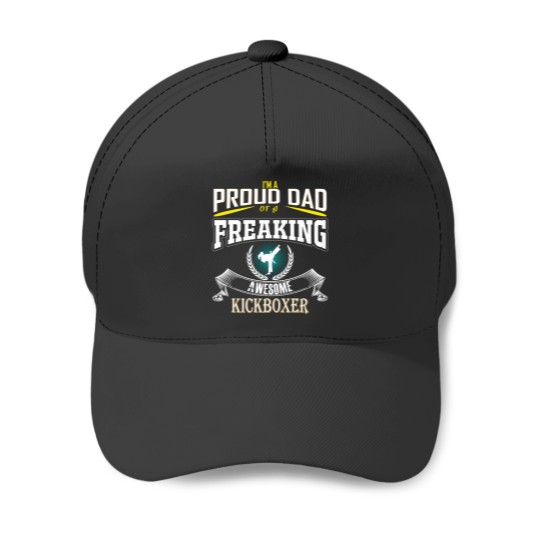Discover Kickboxing Dad Im A Proud Dad Of A Freaking Awesome Kickboxer Baseball Caps