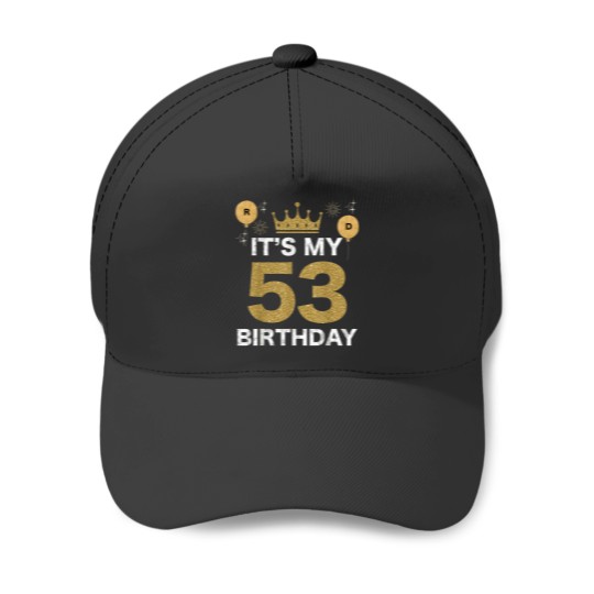 Discover Its My Birthday 53rd King BDay Party Crown Man A Baseball Caps