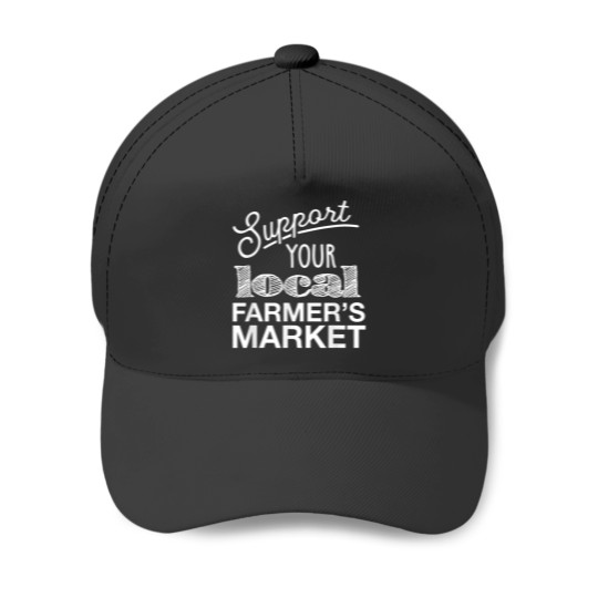 Discover Support Your Local Farmers Market T Shirt Baseball Caps