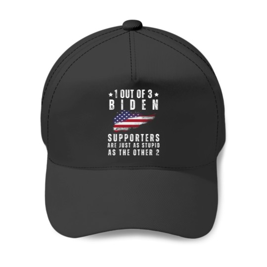 Discover 1 Out Of 3 Biden Supporters Are As Stupid As The Other Baseball Caps