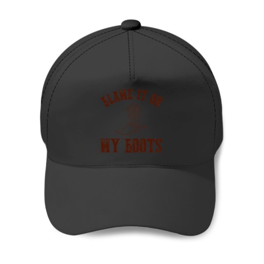 Discover blame it all on my boots Baseball Caps