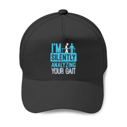 Discover Im Silently Analyzing Your Gait  Physical Therapist Baseball Caps
