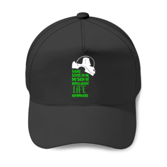 Discover There Seems To Be No Sign Of Intelligent Life Anywhere Baseball Caps