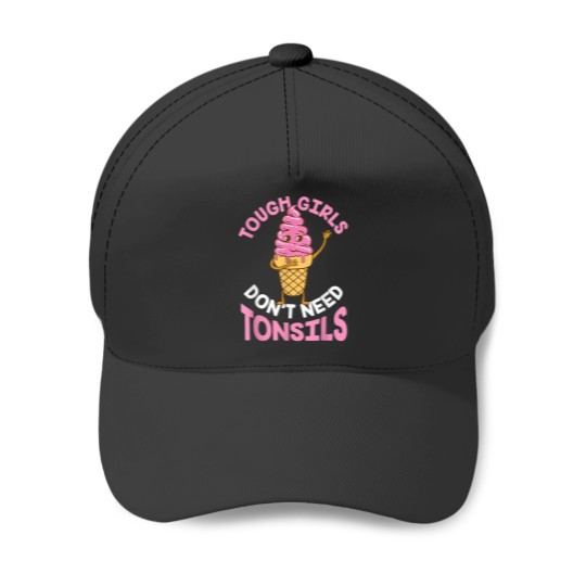 Discover Tough Girls Dont Need Tonsils Tonsil Baseball Caps