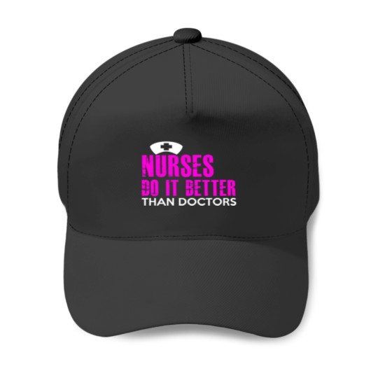 Discover NURSES DO IT BETTER THAN DOCTORS Baseball Caps