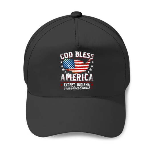 Discover GOD BLESS AMERICA - Except Indiana Sucks Funny Baseball Caps