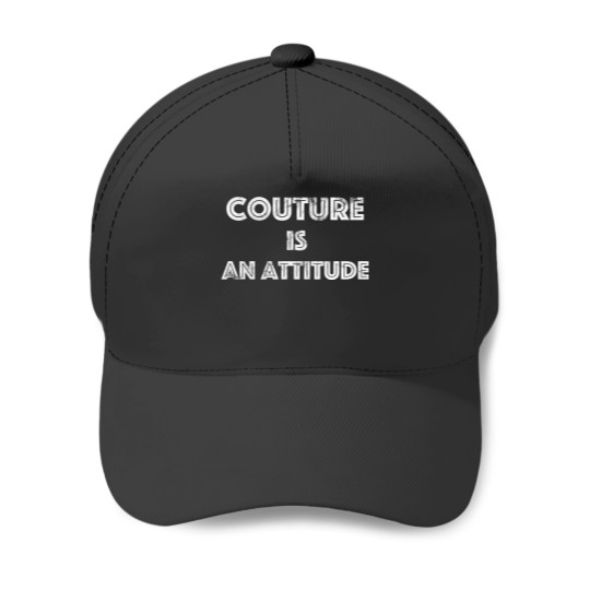 Discover Couture Is An Attitude Baseball Caps