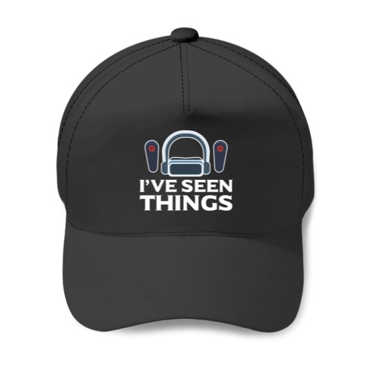 Discover I've Seen Things Virtual Reality Vr Lover Gamer Baseball Caps
