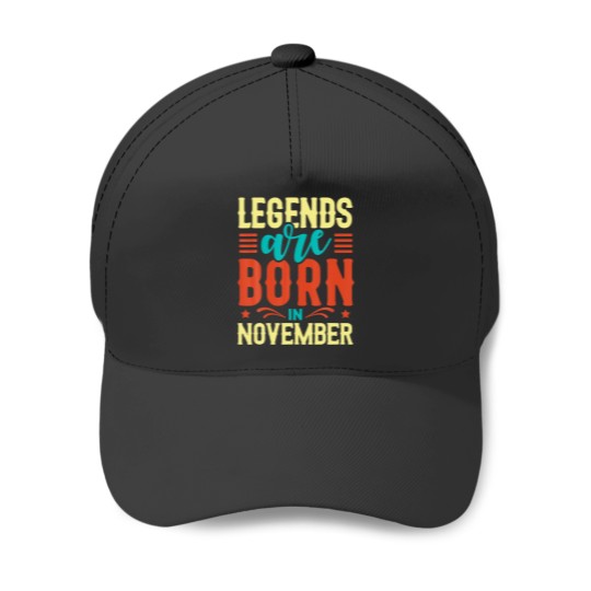 Discover Legends Are Born In November Birthday Funny Quotes Baseball Caps