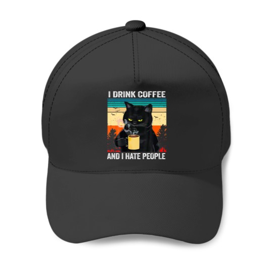Discover I-Drink Coffee And I Hate People Baseball Caps