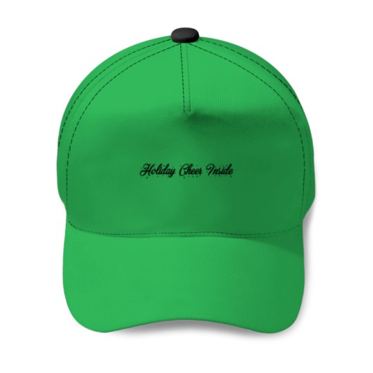 Discover Holiday cheer inside  Holiday cheer inside Baseball Caps