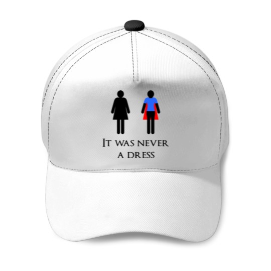 Discover It was never a dress Baseball Caps