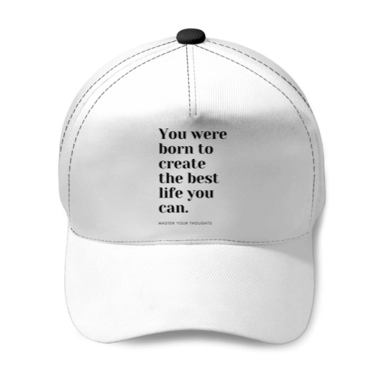 Discover You were born to create the best life you can. Master your thoughts Baseball Caps