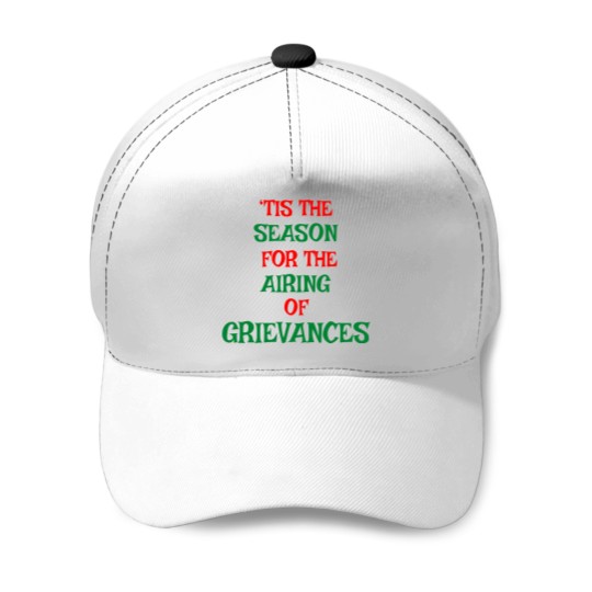 Discover Tis The Season For The Airing Of Grievances Baseball Caps