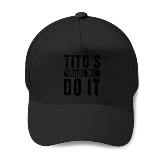 Discover Womens Funny Tito's Made Me Do It Vodka Made Me Do It Design Baseball Caps