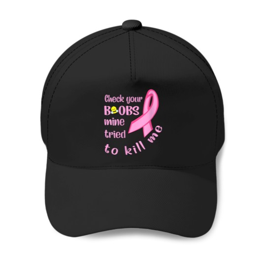 Discover Womens Check Your Boobs Mine Tried To Kill Me Baseball Caps