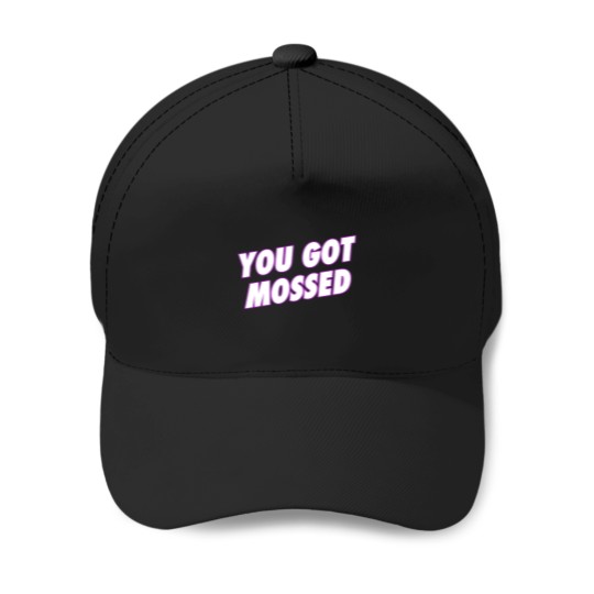 Discover You Got Mossed Baseball Caps