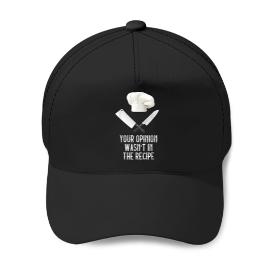 Discover Your Opinion Wasnt In The Recipe Gastronomy Funn Baseball Caps