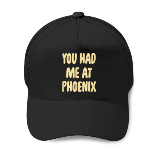 Discover you had me at phoenix Arizonna american az usa hometown Baseball Caps