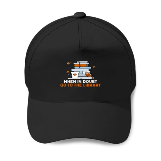 Discover When In Doubt Go To The Library Funny Librarian Quote 21 Baseball Caps