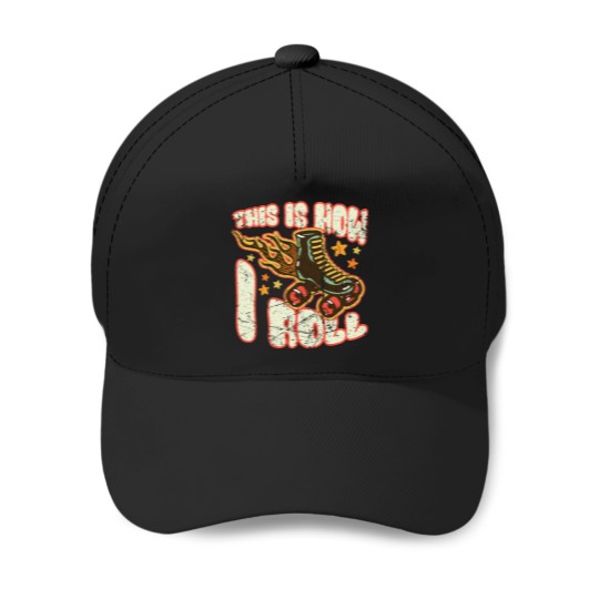 Discover This Is How I Roll - Roller Skates - Roller Skater Baseball Caps