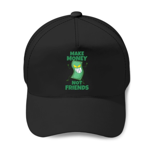 Discover Make Money Not Friends Sarcastic actives Baseball Caps