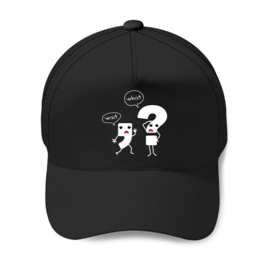 Discover Wait What Grammar Tee - Literacy Tee - Punctuation Baseball Caps