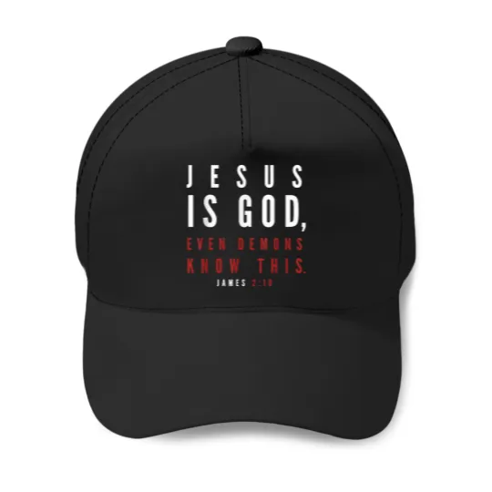 Discover jesus is god even demons know this and tremble james 2 19 Baseball Caps