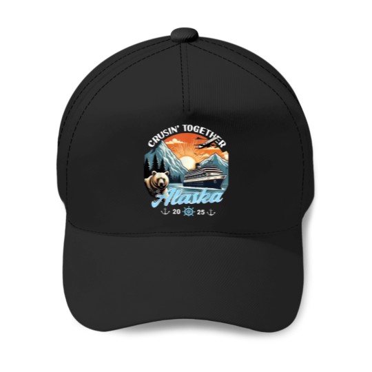 Discover Cruisin Together Alaska 2025 Friend Family Alaska Cruise Baseball Caps