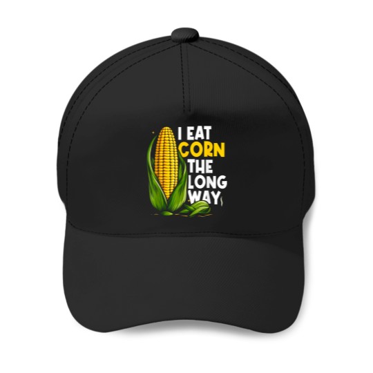 Discover I Eat Corn The Long Way Funny Adult Awkward Humor Sarcasm Baseball Caps