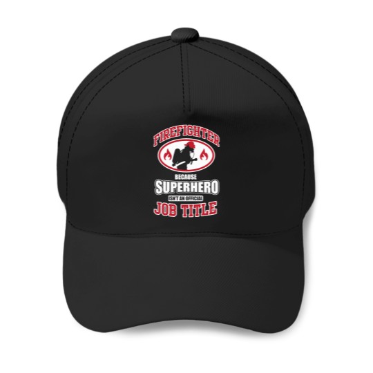 Discover Firefighter Because Superhero T-Shirt Baseball Caps