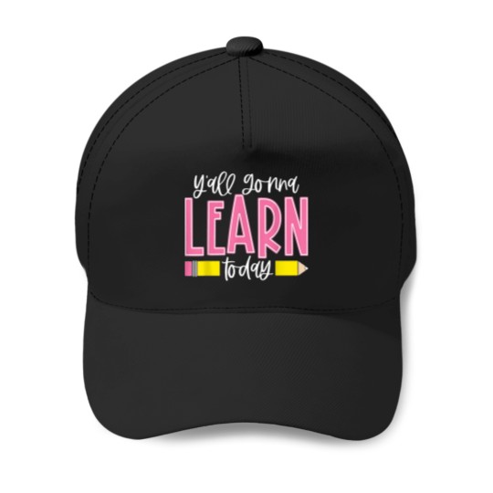 Discover You All Gonna Learn Today Baseball Caps