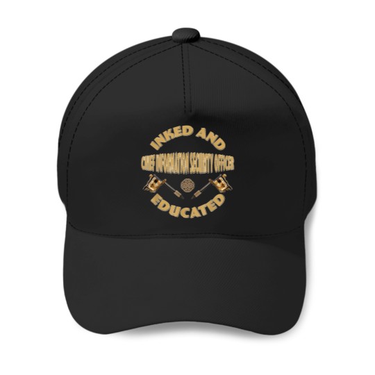 Discover Inked-And-Educated-Chief-Information-Security-Officer-T-Shirt Baseball Caps
