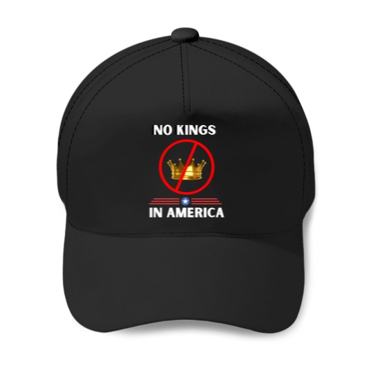 Discover No Kings In America Patriotic Anti Monarchy Statement Funny 2025 Baseball Caps