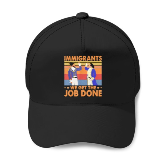 Discover Immigrants We Get The Job Done Retro vintages Baseball Caps