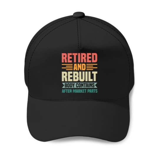 Discover Retired And Rebuilt Body Contains Aftermarket Parts Retired Baseball Caps