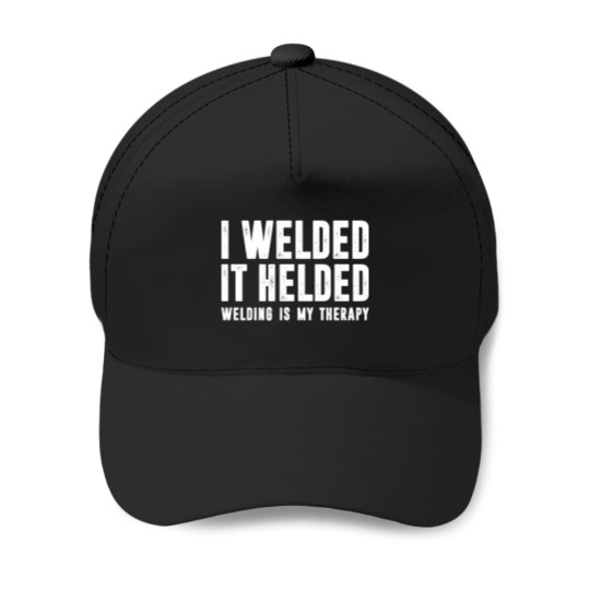 Discover I weldeds - It Helded - Welding Is My therapys - funnys Welder Welding Saying Baseball Caps