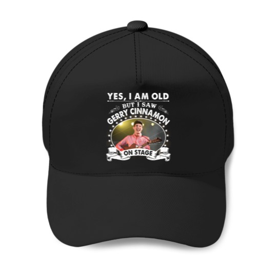 Discover YES I AM OLD GERRY CINNAMON Baseball Caps