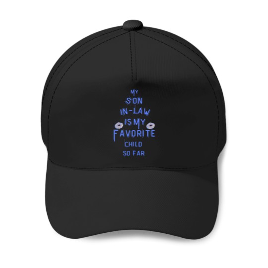 Discover My Son-In-Law Is My Favorite Child so far funny mom dad my son in law is my favorite childActive T_result Baseball Caps