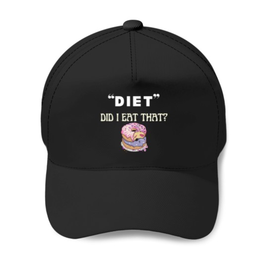 Discover Did I eat that diets funnys food quote Baseball Caps