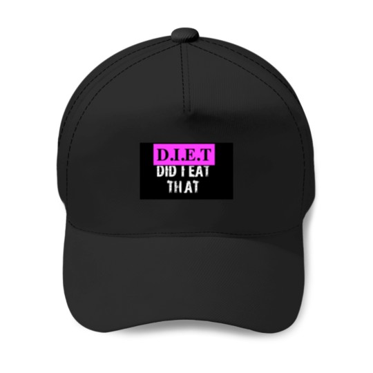 Discover diets did i eat that Baseball Caps