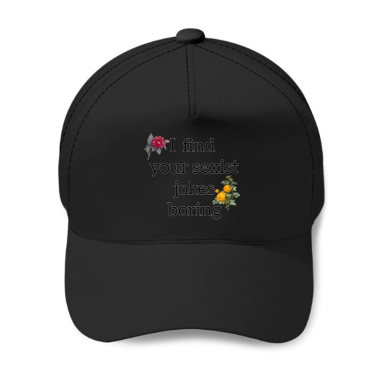 Discover I find your sexist jokes boring - feminism Baseball Caps