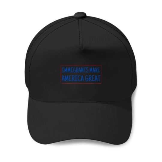 Discover Immigrants Make americas Great Baseball Caps