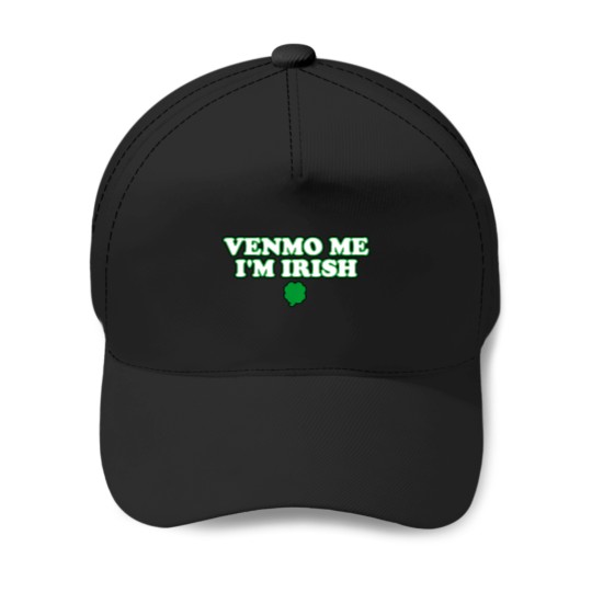 Discover Venmo Me Im Irish Baseball Caps