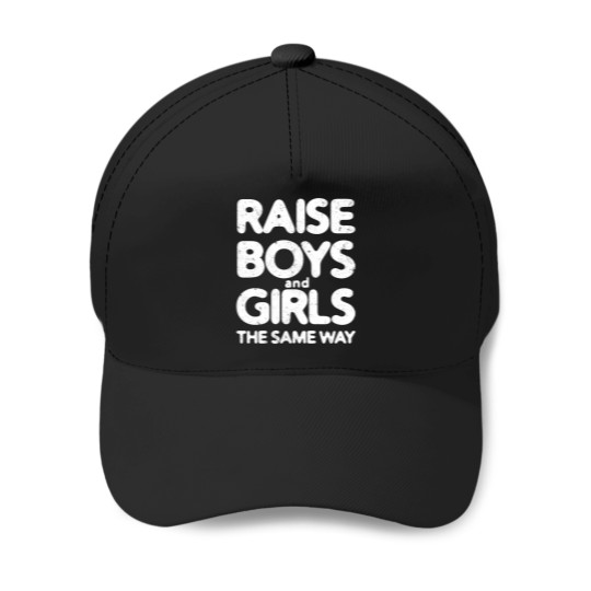 Discover Raise Boys and Girls The Same Way 3 Baseball Caps