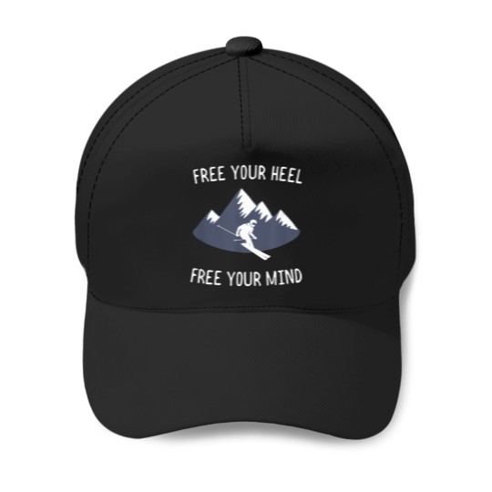 Discover Free-You-Heel.-Free-Your-Mind.-Skiing-Mountain-T-Shirt Baseball Caps