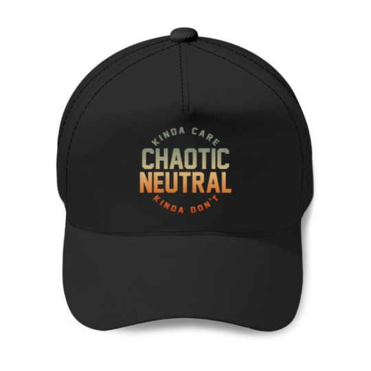 Discover Chaotic-Neutral-Alignment-Kinda-Care-Kinda-Don'T-Funny-Quotes. T-Shirt Baseball Caps