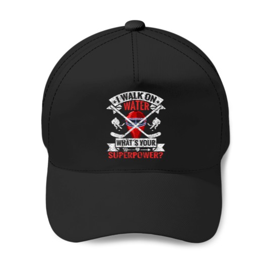 Discover I-Walk-On-Water-What'S-Your-Superpower-Player-Ice-Hockey-T-Shirt Baseball Caps